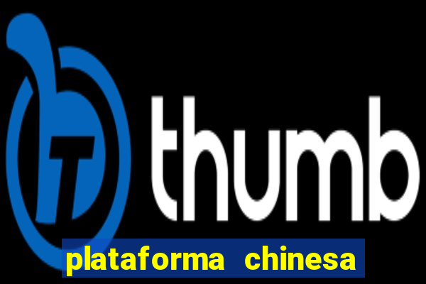 plataforma chinesa de jogo